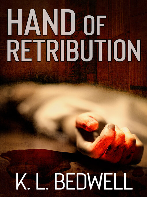 Title details for Hand of Retribution by K. L. Bedwell - Available